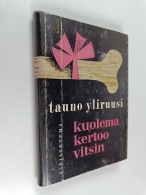 Tauno Yliruusi : Kuolema kertoo vitsin : salapoliisiromaani