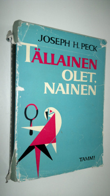 Joseph H. Peck : Tälläinen olet, nainen eli Elämä naisten...