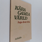 Inga-Britt Wik : Kära gamla värld - pikkukuva 1