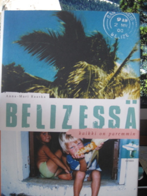 Anna-Mari Raaska: Belizessä kaikki on paremmin