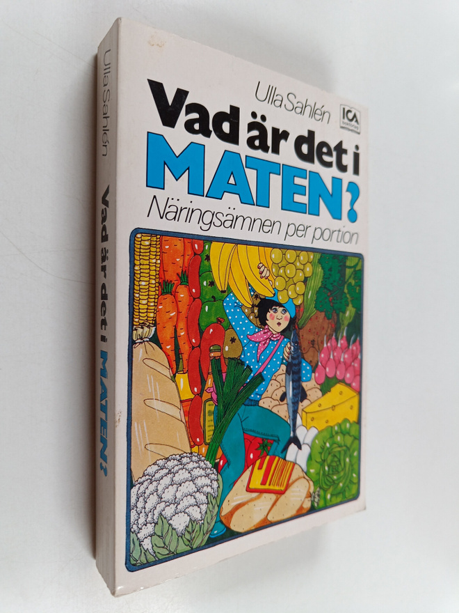 Ulla Sahlen : Vad är det i maten? : näringsämmen per portion