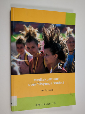 Kari Nyyssölä : Mediakulttuuri oppimisympäristönä