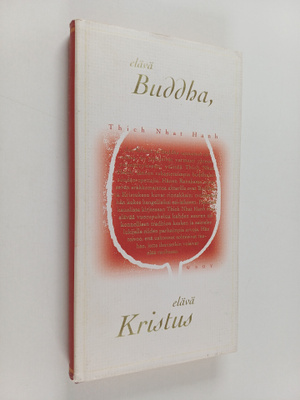 Thich Nhat Hanh : Elävä Buddha, elävä Kristus
