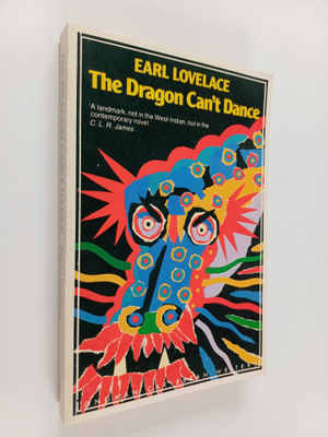Earl Lovelace : The dragon can't dance