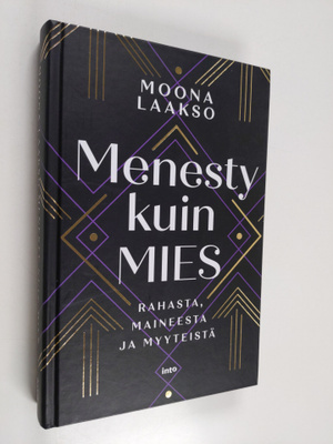 Moona Laakso : Menesty kuin mies : rahasta, maineesta ja ...
