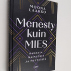 Moona Laakso : Menesty kuin mies : rahasta, maineesta ja ... - pikkukuva 1