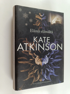 Kate Atkinson : Elämä elämältä