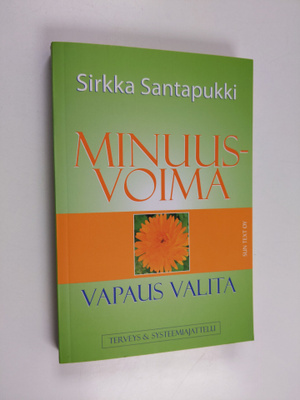 Sirkka Santapukki : Minuusvoima : vapaus valita