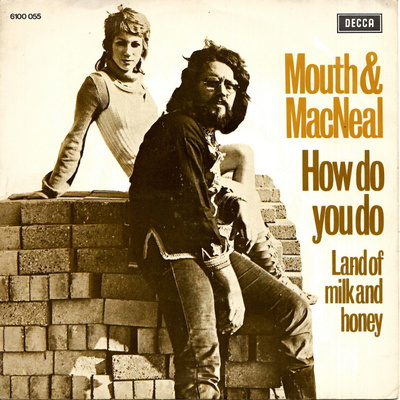 MOUTH & MacNEAL: How Do You Do? / Land Of Milk And Hon 7"kk