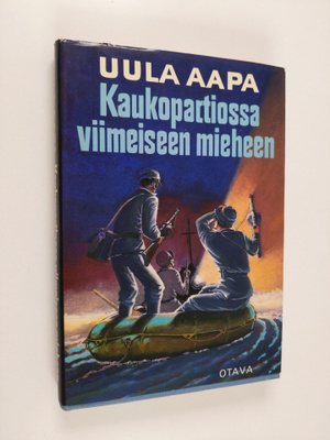 Uula Aapa : Kaukopartiossa viimeiseen mieheen : Uhkarohke...