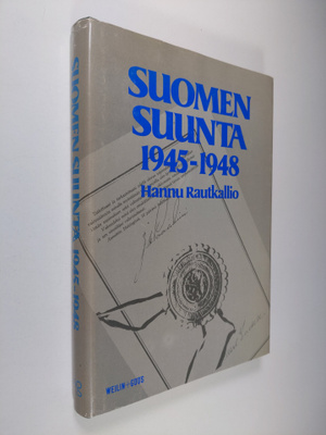 Hannu Rautkallio : Suomen suunta 1945-1948