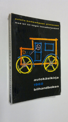 Autokäsikirja 1960 : autolla korkeampaan elintasoon
