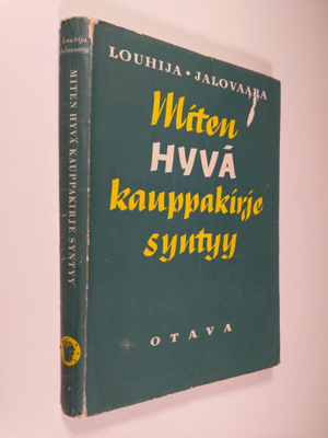 Jarl Louhija : Miten hyvä kauppakirje syntyy : kauppakirj...