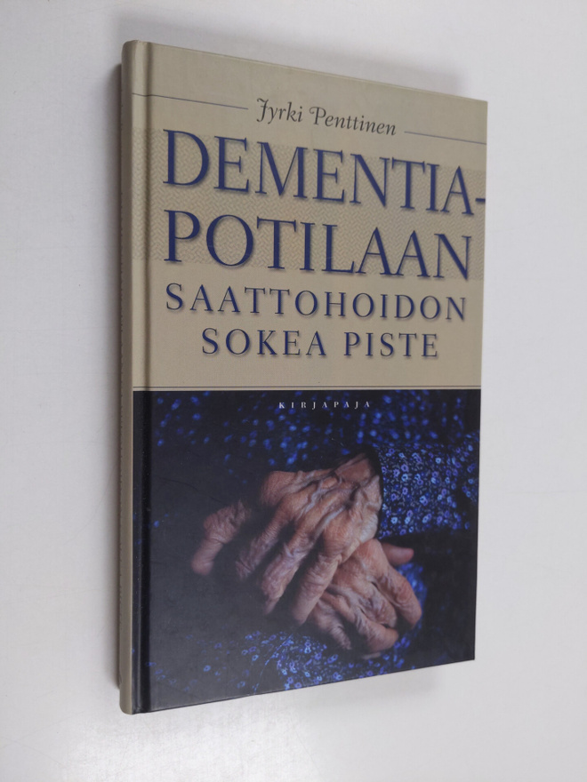 Jyrki Penttinen : Dementiapotilaan saattohoidon sokea piste