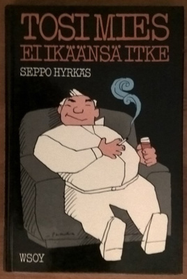 Seppo Hyrkäs: Tosi mies ei ikäänsä itke