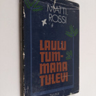 Matti Rossi : Laulu tummana tulevi : runoja - pikkukuva 1