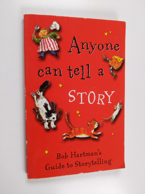 Bob Hartman : Anyone Can Tell a Story : Bob Hartman's Gui...