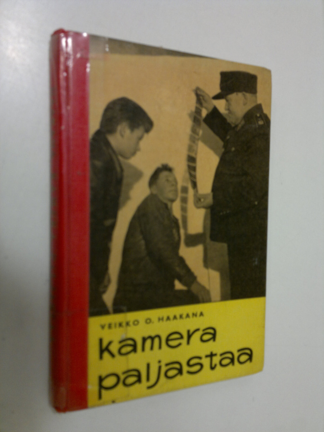 Veikko Haakana : Kamera paljastaa : seikkailua ja oppia h...