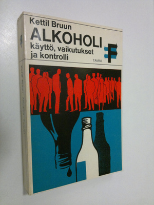 Kettil Bruun : Alkoholi : käyttö, vaikutukset ja kontroll...