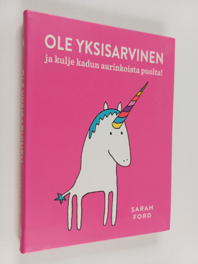 Sarah Ford : Ole yksisarvinen ja kulje kadun aurinkoista ...