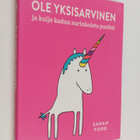 Sarah Ford : Ole yksisarvinen ja kulje kadun aurinkoista ... - pikkukuva 1