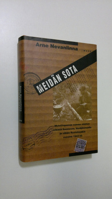 Arne Nevanlinna : Meidän sota : muistiinpanoja nuoren mie...