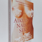 Raisa Cacciatore ym. : Aikuisen naisen seksi : tunteita, ... - pikkukuva 1
