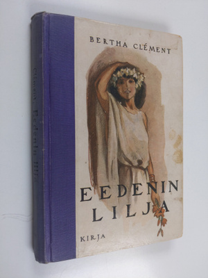 Bertha Clement : Eedenin lilja : kertomus nuorille tytöille