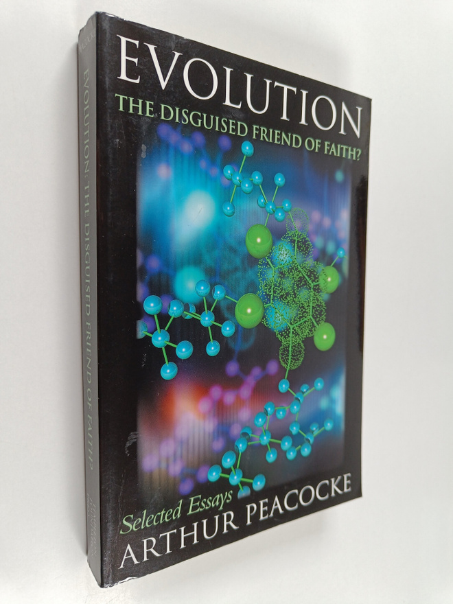 Arthur Peacocke : Evolution : The Disguised Friend of Faith?