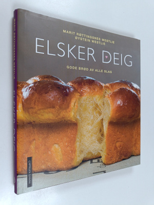Marit Rottingsnes : Elsker Deig : Gode brod av alle slag