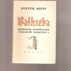 Kilpi,Volter:Bathseba: Davidin puheluja itsensä , Otava 1935 - pikkukuva 1