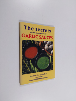 Beate Timm : The Secrets of the Canary Islands garlic sauces