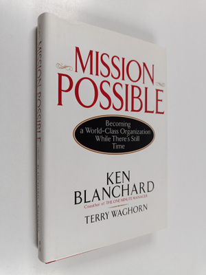 Kenneth H. Blanchard : Mission possible : becoming a worl...