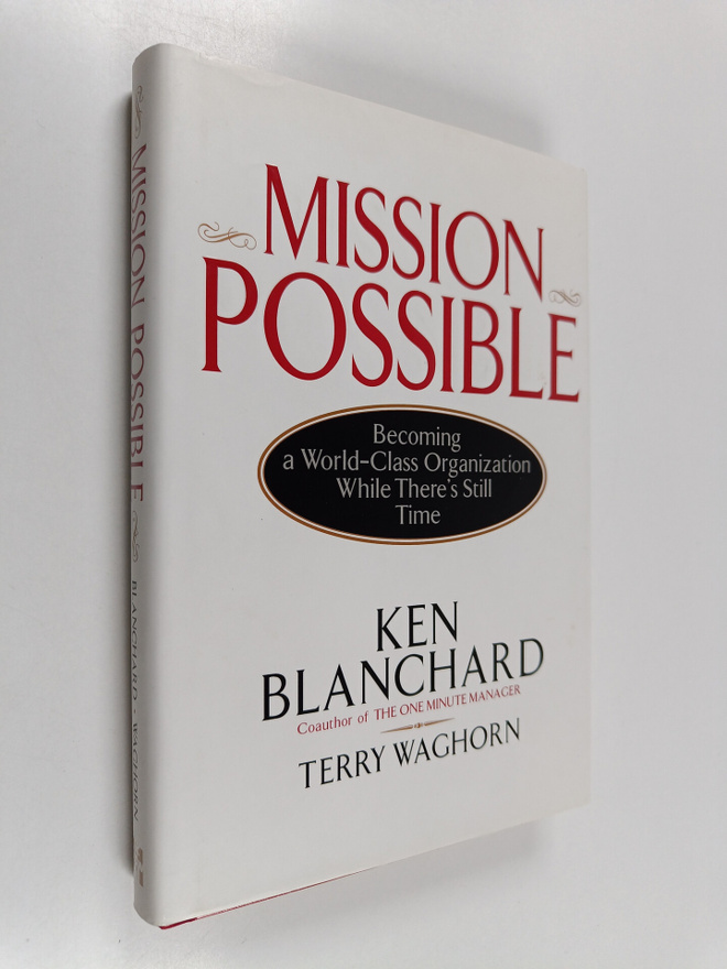 Kenneth H. Blanchard : Mission possible : becoming a worl...