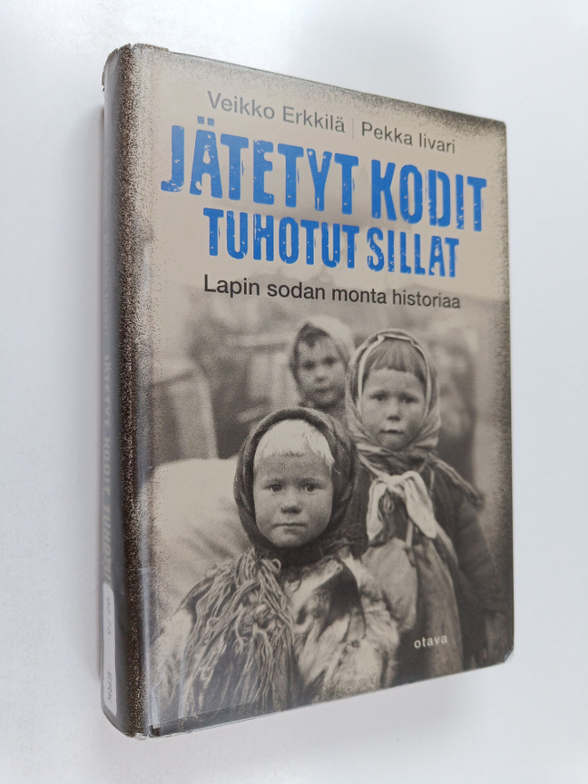 Veikko Erkkilä ym. : Jätetyt kodit, tuhotut sillat : Lapi...