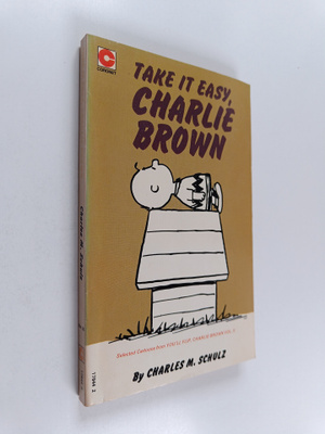 Charles M. Schulz : Take it Easy, Charlie Brown : Selecte...
