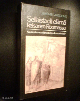 Carcopino SELLAISTA OLI ELÄMÄ KEISARIEN ROOMASSA (Sis.pk)
