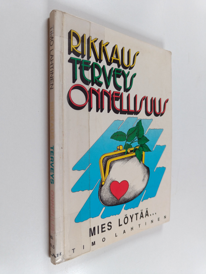 Timo Lahtinen : Rikkaus terveys onnellisuus : mies löytää