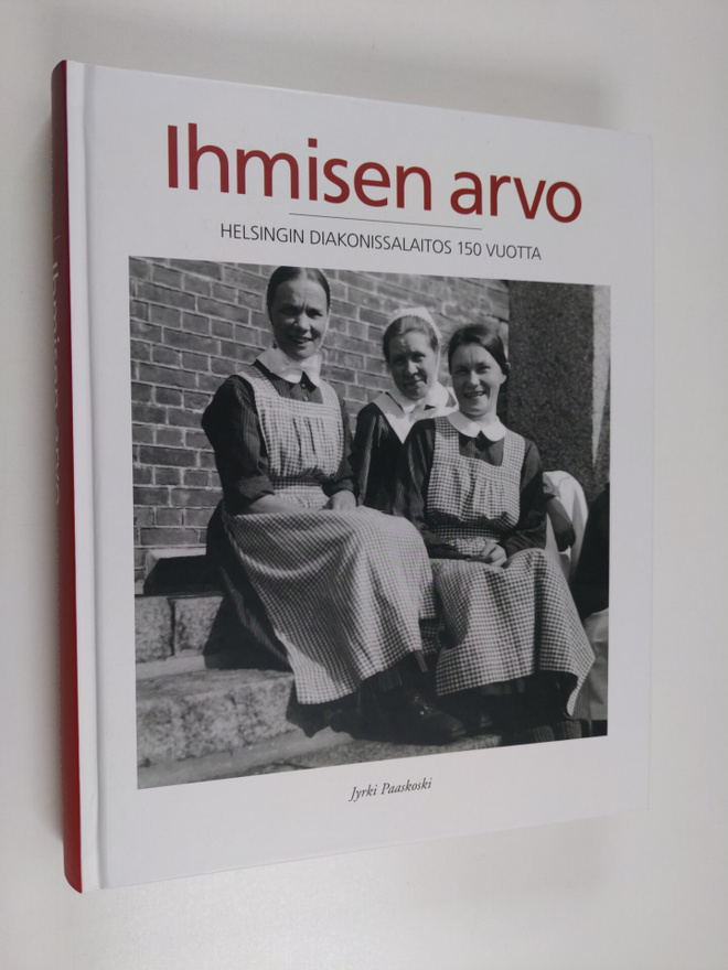 Jyrki Paaskoski : Ihmisen arvo : Helsingin diakonissalait...