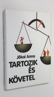 Jokai Anna : Tartozik es követel : regeny