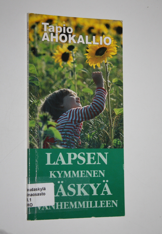 Tapio Ahokallio : Lapsen kymmenen käskyä vanhemmilleen
