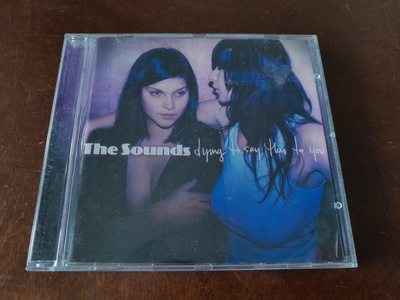 The Sounds: Dying to Say This to You CD