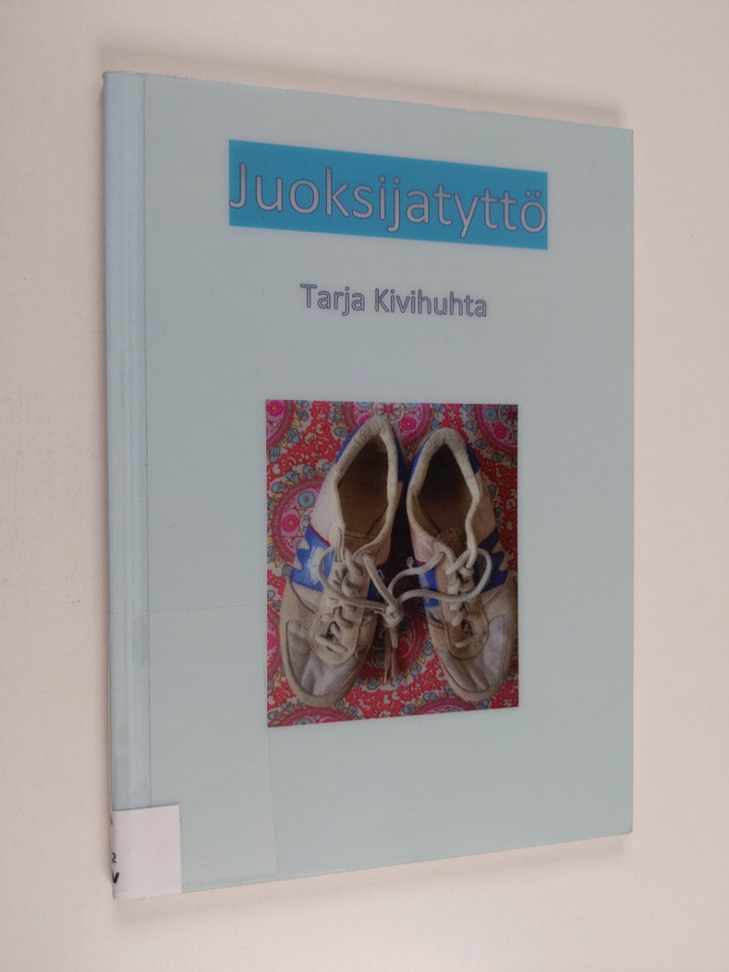 Tarja Kivihuhta : Juoksijatyttö