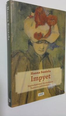 Hanna Suutela : Impyet : näyttelijättäret Suomalaisen tea...