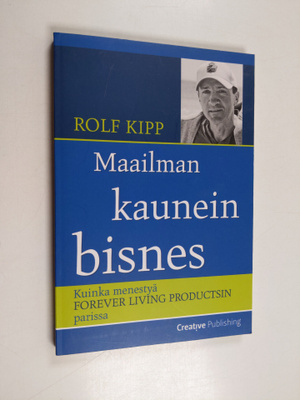 Rolf Kipp : Maailman kaunein bisnes : kuinka menestyä For...