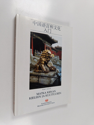 Hai Guo : Matka Kiinan kieleen ja kulttuuriin = Zhongguo ...