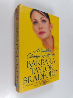 Barbara Taylor Bradford : A sudden change of heart : A wo...