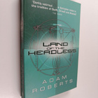 Adam Charles Roberts : Land of the Headless - A Simple Story - pikkukuva 1