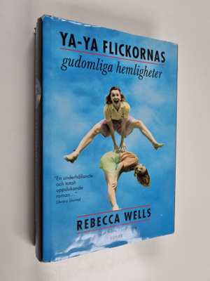 Rebecca Wells : Ya-Ya Flickornas gudomliga hemligheter