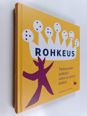 Jutta Saanila : Rohkeus : tietoisuuden työkalut valon ja ...